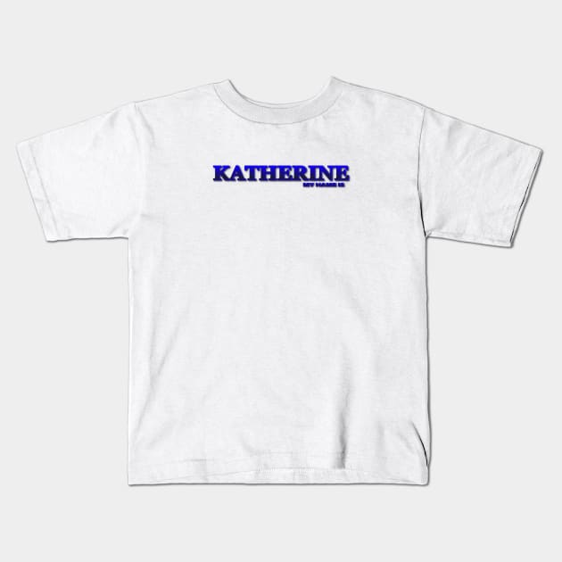 KATHERINE. MY NAME IS KATHERINE. SAMER BRASIL Kids T-Shirt by Samer Brasil